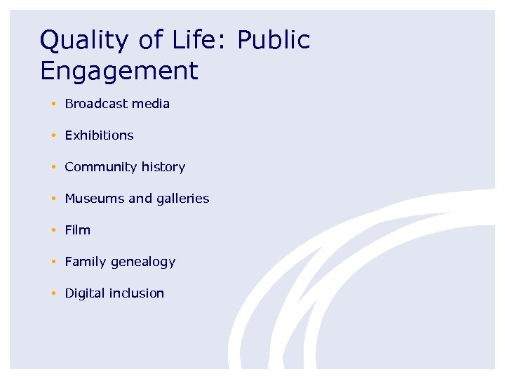 Quality of Life: Public Engagement • Broadcast media • Exhibitions • Community history •