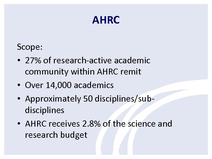 AHRC Scope: • 27% of research-active academic community within AHRC remit • Over 14,