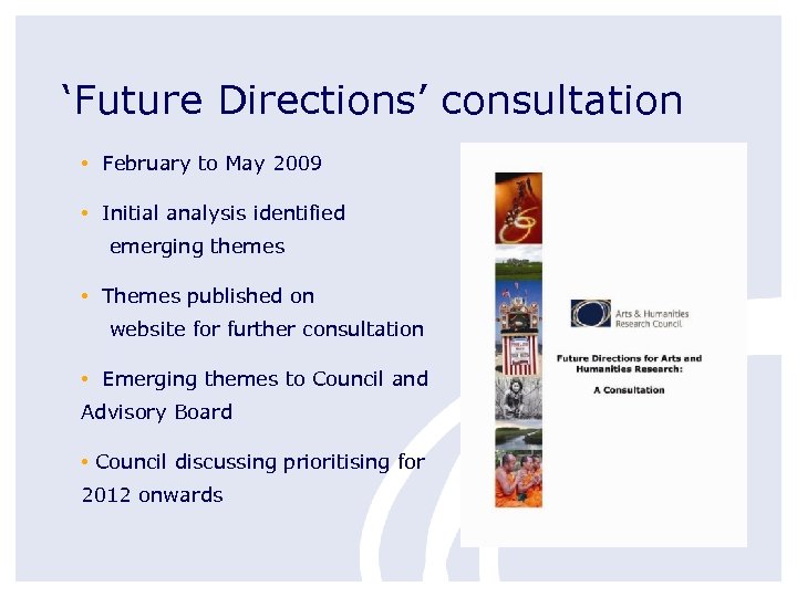 ‘Future Directions’ consultation • February to May 2009 • Initial analysis identified emerging themes