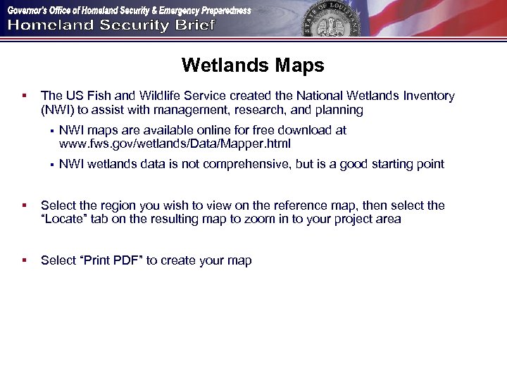 Wetlands Maps § The US Fish and Wildlife Service created the National Wetlands Inventory
