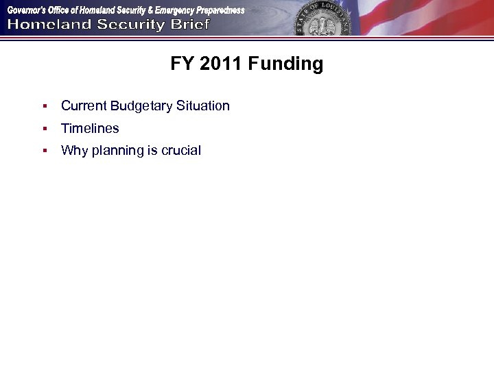 FY 2011 Funding § Current Budgetary Situation § Timelines § Why planning is crucial