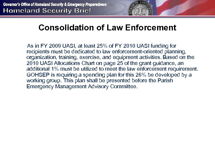 Consolidation of Law Enforcement As in FY 2009 UASI, at least 25% of FY