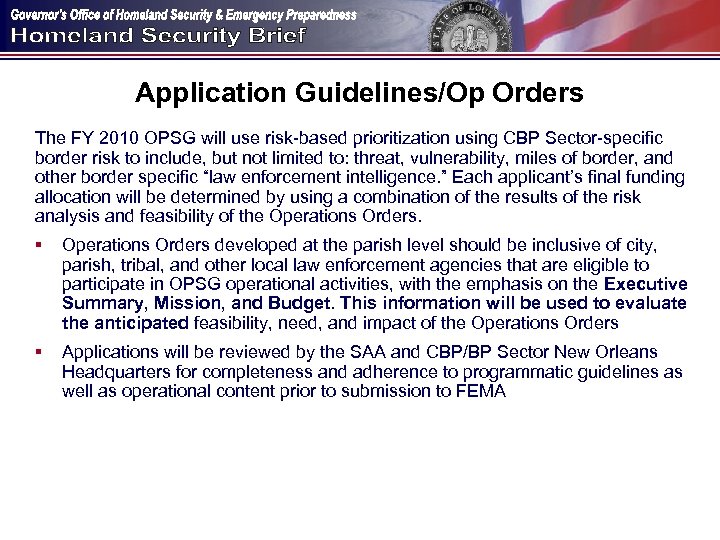 Application Guidelines/Op Orders The FY 2010 OPSG will use risk-based prioritization using CBP Sector-specific