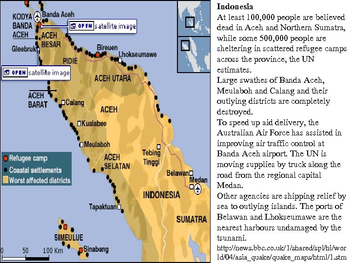 Indonesia At least 100, 000 people are believed dead in Aceh and Northern Sumatra,