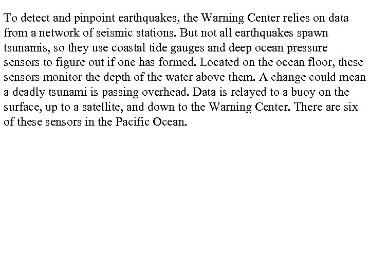 To detect and pinpoint earthquakes, the Warning Center relies on data from a network