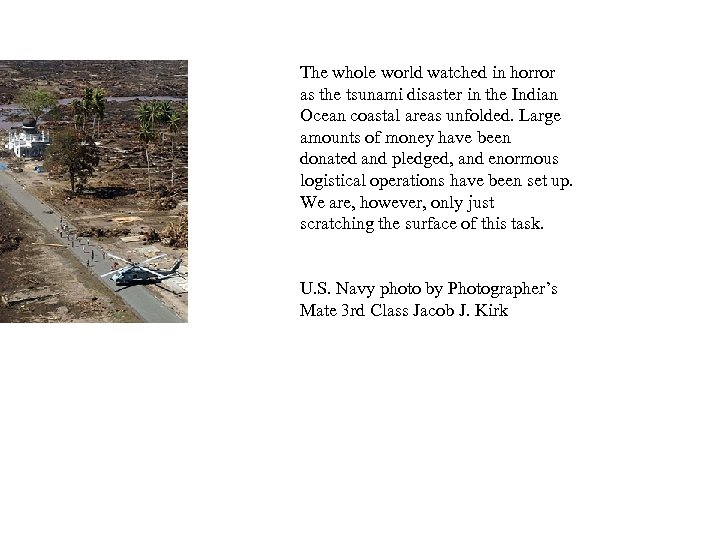 The whole world watched in horror as the tsunami disaster in the Indian Ocean