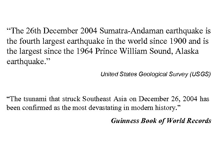 “The 26 th December 2004 Sumatra-Andaman earthquake is the fourth largest earthquake in the