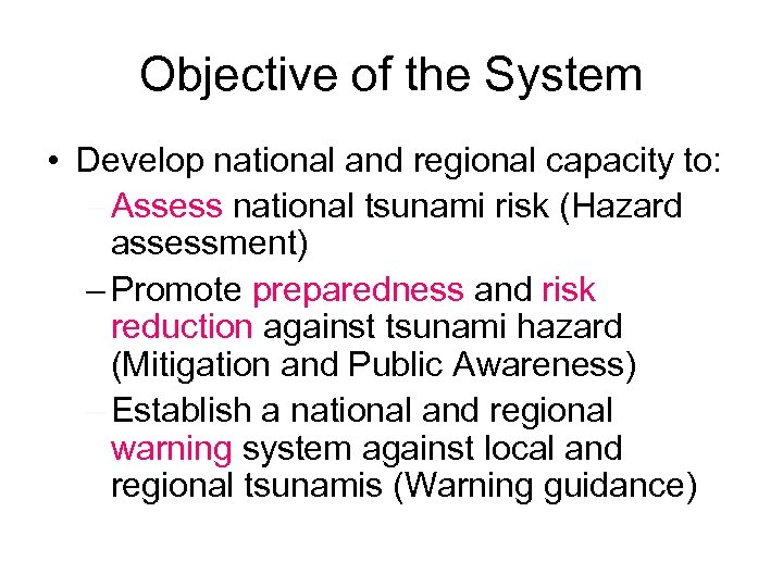 Objective of the System • Develop national and regional capacity to: – Assess national