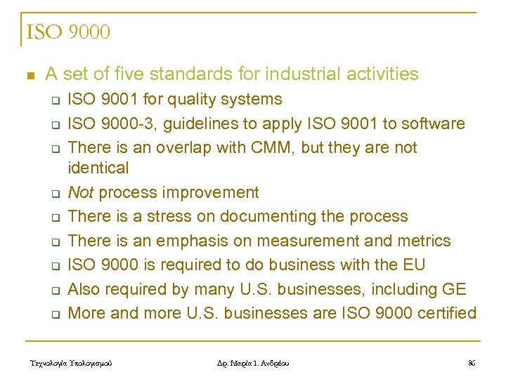 ISO 9000 n A set of five standards for industrial activities q q q