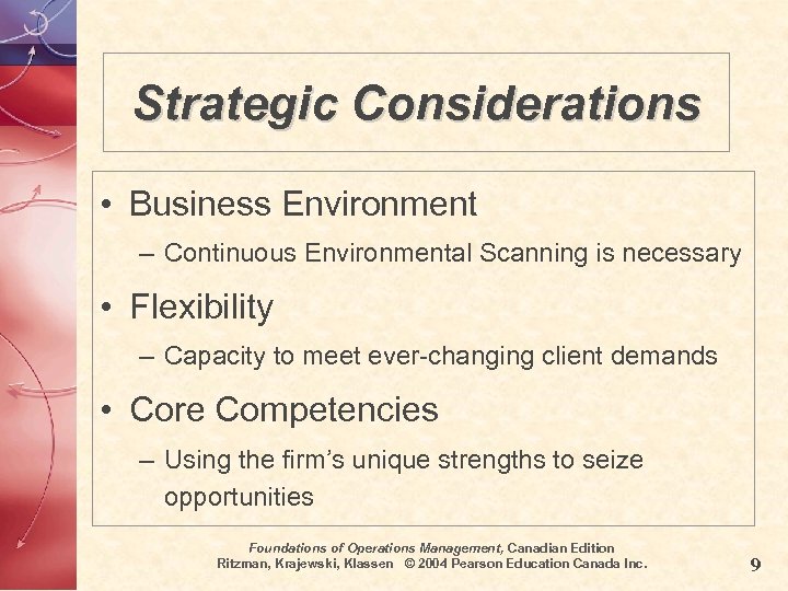 Strategic Considerations • Business Environment – Continuous Environmental Scanning is necessary • Flexibility –