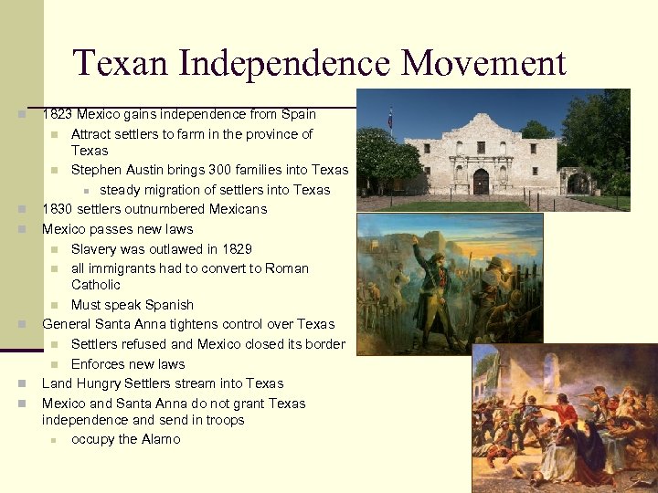 Texan Independence Movement n n n 1823 Mexico gains independence from Spain n Attract