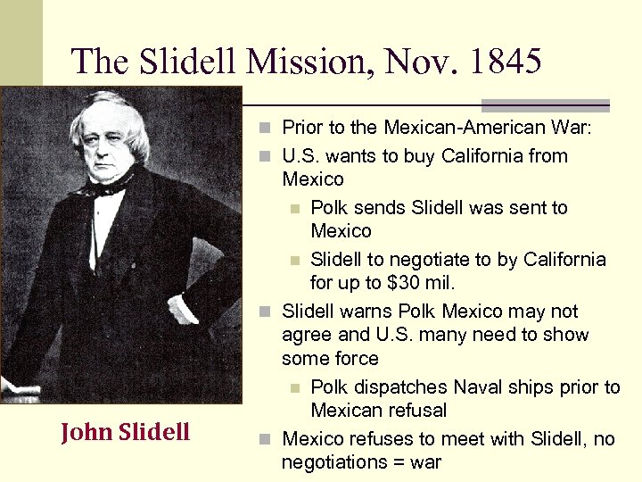 The Slidell Mission, Nov. 1845 n Prior to the Mexican-American War: n U. S.