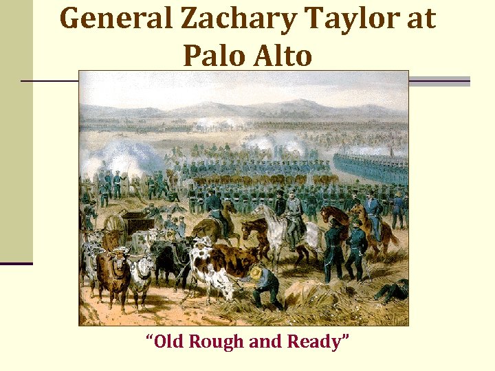 General Zachary Taylor at Palo Alto “Old Rough and Ready” 