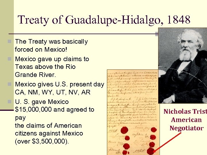Treaty of Guadalupe-Hidalgo, 1848 n The Treaty was basically forced on Mexico! n Mexico