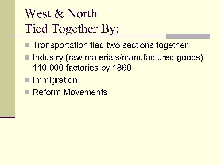 West & North Tied Together By: n Transportation tied two sections together n Industry