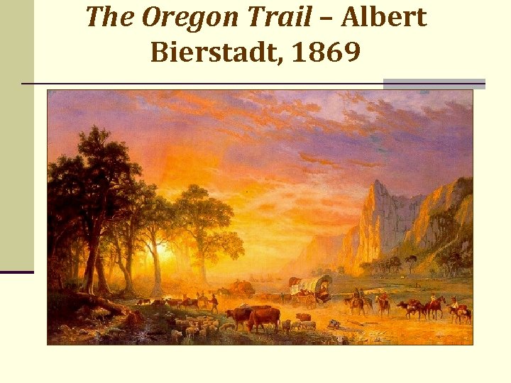 The Oregon Trail – Albert Bierstadt, 1869 