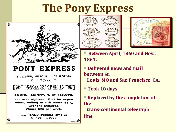 The Pony Express § Between April, 1860 and Nov. , 1861. § Delivered news