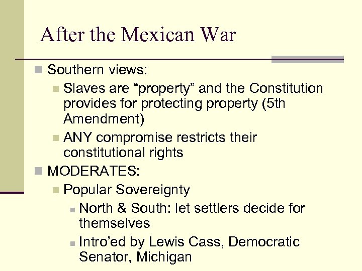 After the Mexican War n Southern views: Slaves are “property” and the Constitution provides