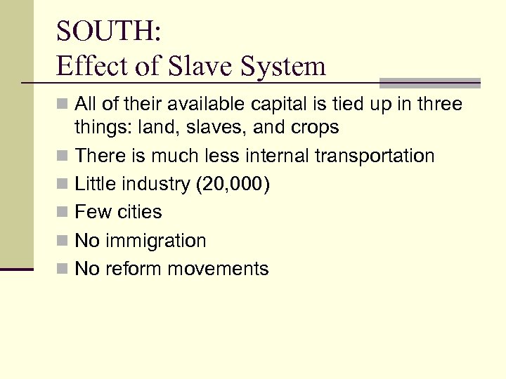 SOUTH: Effect of Slave System n All of their available capital is tied up