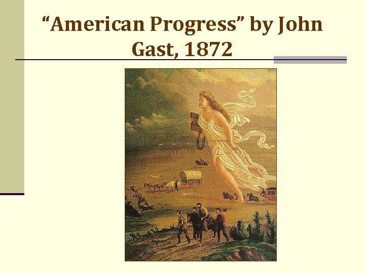 “American Progress” by John Gast, 1872 