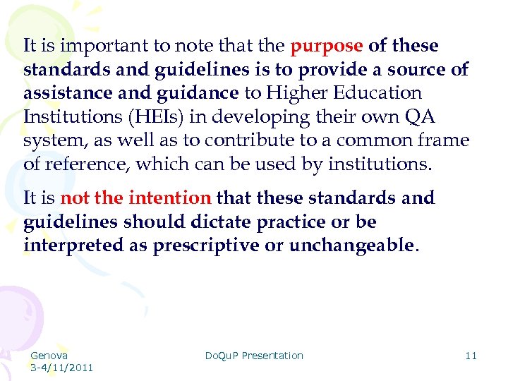 It is important to note that the purpose of these standards and guidelines is