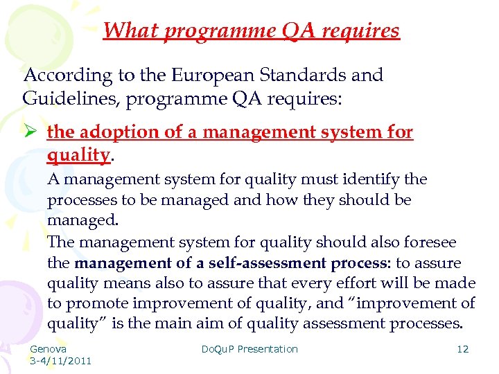 What programme QA requires According to the European Standards and Guidelines, programme QA requires: