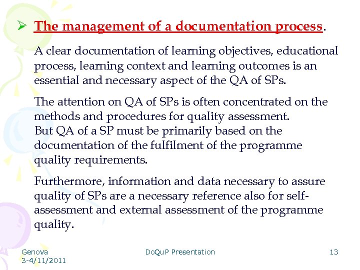 Ø The management of a documentation process. A clear documentation of learning objectives, educational