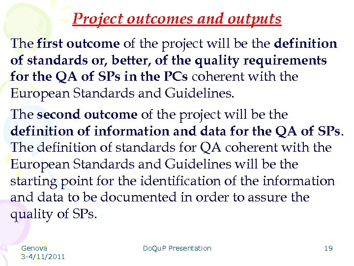 Project outcomes and outputs The first outcome of the project will be the definition