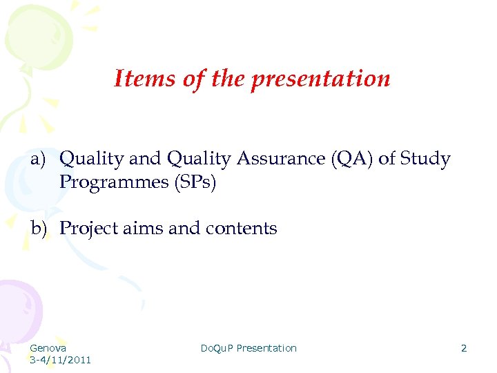 Items of the presentation a) Quality and Quality Assurance (QA) of Study Programmes (SPs)