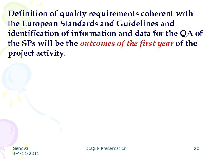 Definition of quality requirements coherent with the European Standards and Guidelines and identification of