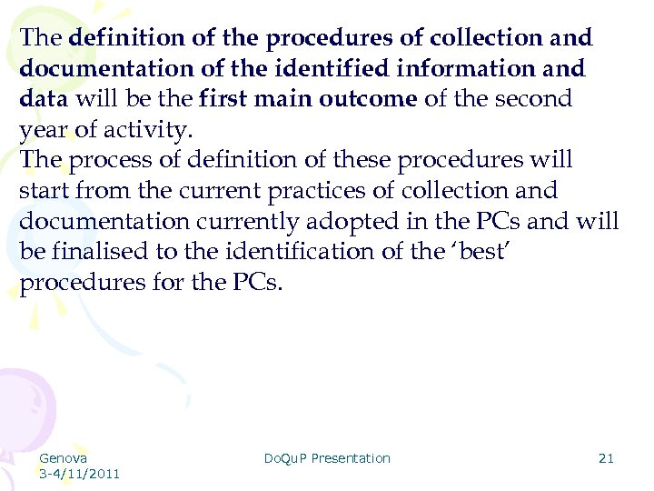 The definition of the procedures of collection and documentation of the identified information and