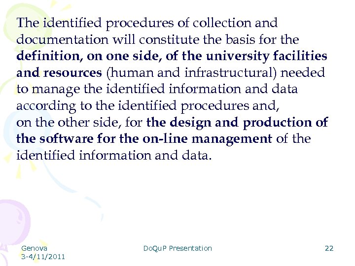 The identified procedures of collection and documentation will constitute the basis for the definition,