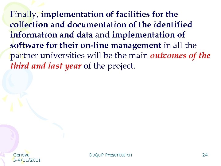 Finally, implementation of facilities for the collection and documentation of the identified information and