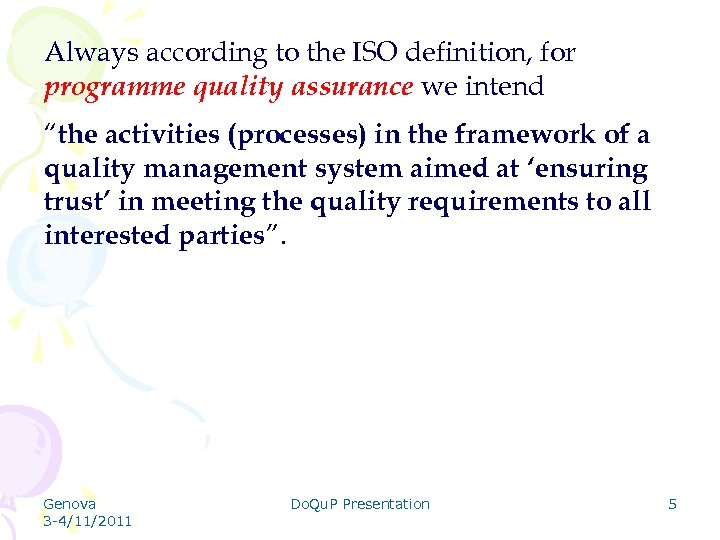 Always according to the ISO definition, for programme quality assurance we intend “the activities