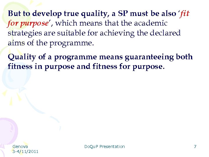 But to develop true quality, a SP must be also ‘fit for purpose’, which