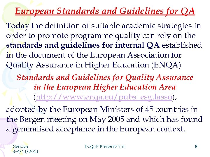 European Standards and Guidelines for QA Today the definition of suitable academic strategies in