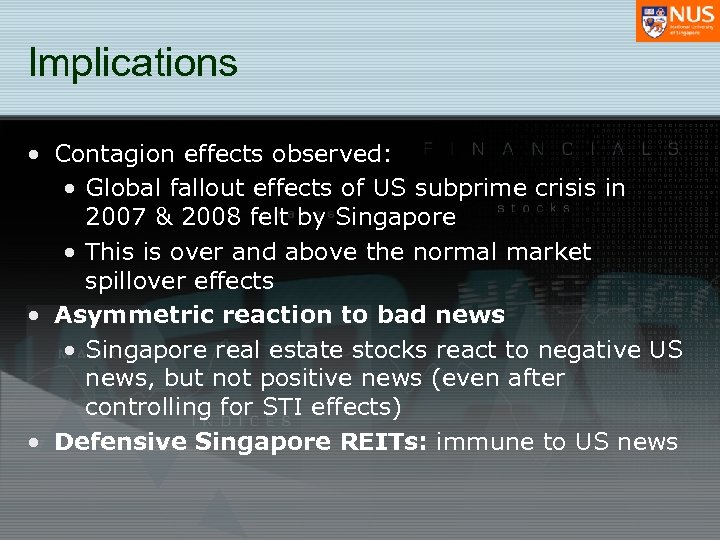 Implications • Contagion effects observed: • Global fallout effects of US subprime crisis in