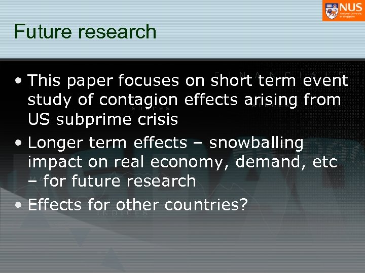 Future research • This paper focuses on short term event study of contagion effects