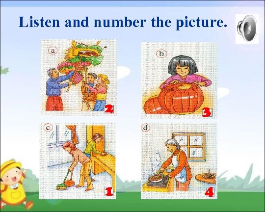 Listen and number the picture. 2 3 1 4 