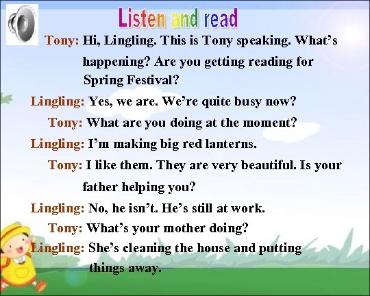  Tony: Hi, Lingling. This is Tony speaking. What’s happening? Are you getting reading