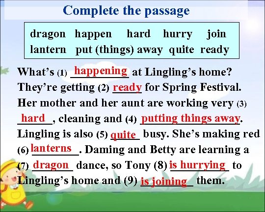 Complete the passage dragon happen hard hurry join lantern put (things) away quite ready
