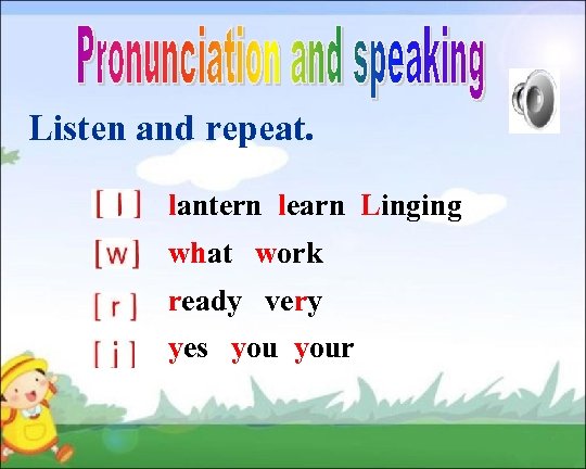 Listen and repeat. lantern learn Linging what work ready very yes your 