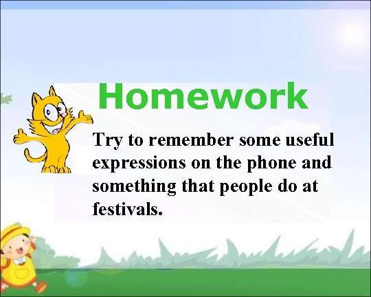 Homework Try to remember some useful expressions on the phone and something that people