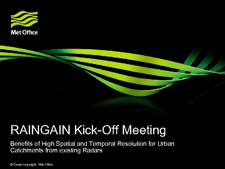 RAINGAIN Kick-Off Meeting Benefits of High Spatial and Temporal Resolution for Urban Catchments from