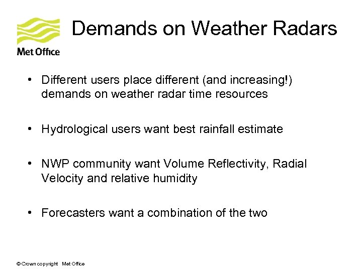 Demands on Weather Radars • Different users place different (and increasing!) demands on weather
