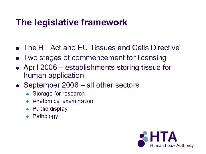 The legislative framework l l The HT Act and EU Tissues and Cells Directive