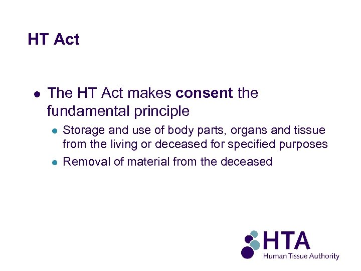 HT Act l The HT Act makes consent the fundamental principle l l Storage