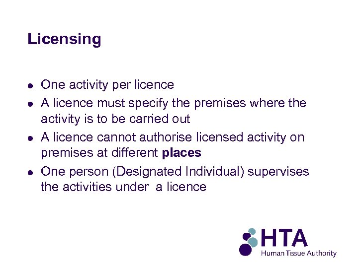 Licensing l l One activity per licence A licence must specify the premises where