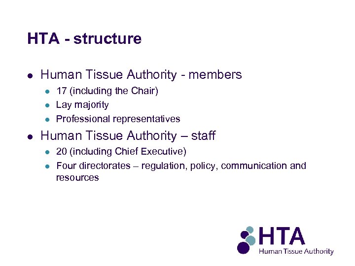 HTA - structure l Human Tissue Authority - members l l 17 (including the