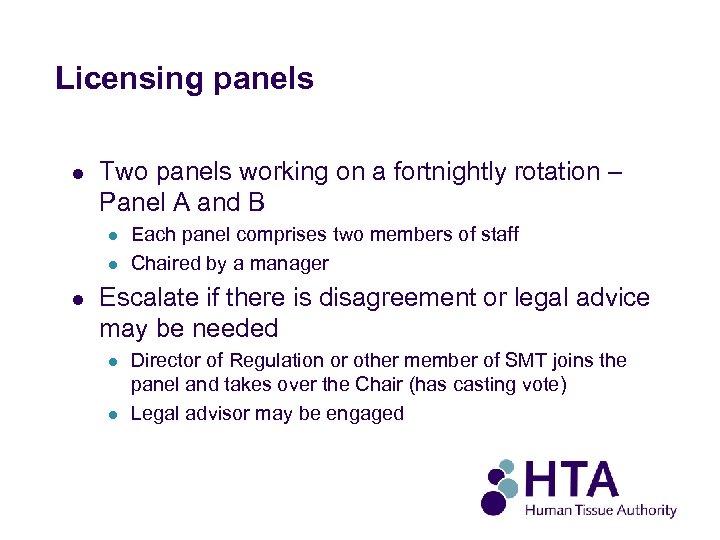 Licensing panels l Two panels working on a fortnightly rotation – Panel A and